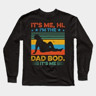 It's Me Hi I'm The Dad Bod It's Me Funny Gift for Men Father day Long Sleeve T-Shirt